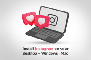 Install Instagram on your desktop