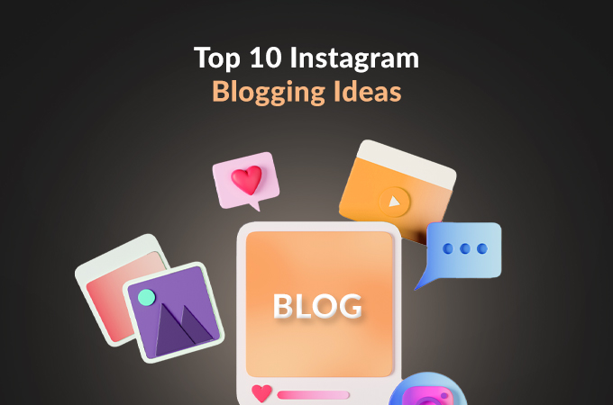 Top 10 Instagram Blog Ideas